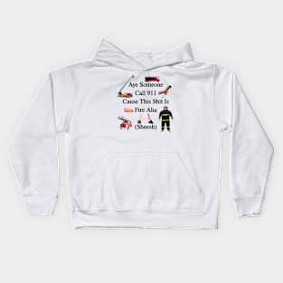 Aye Someone Call Fire Department This Is Fire Aha Sheesh Funny Meme Gen Z Slang Kids Hoodie